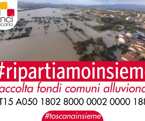 Ripartiamo Insieme: raccolta fondi per i comuni della Toscana colpiti dall'alluvione